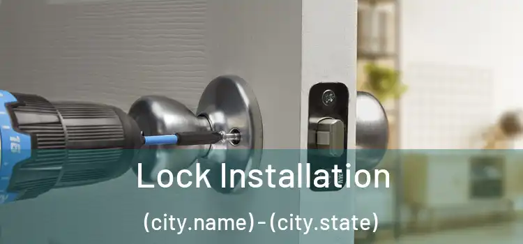 Lock Installation (city.name) - (city.state)
